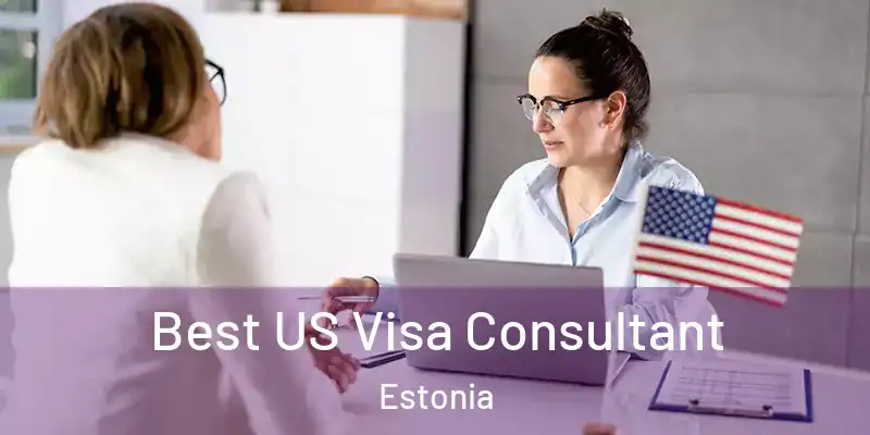  Best US Visa Consultant Estonia