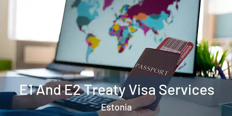  E1 And E2 Treaty Visa Services Estonia