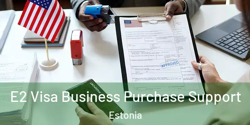  E2 Visa Business Purchase Support Estonia