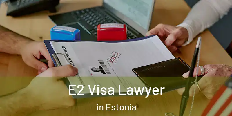 E2 Visa Lawyer in Estonia