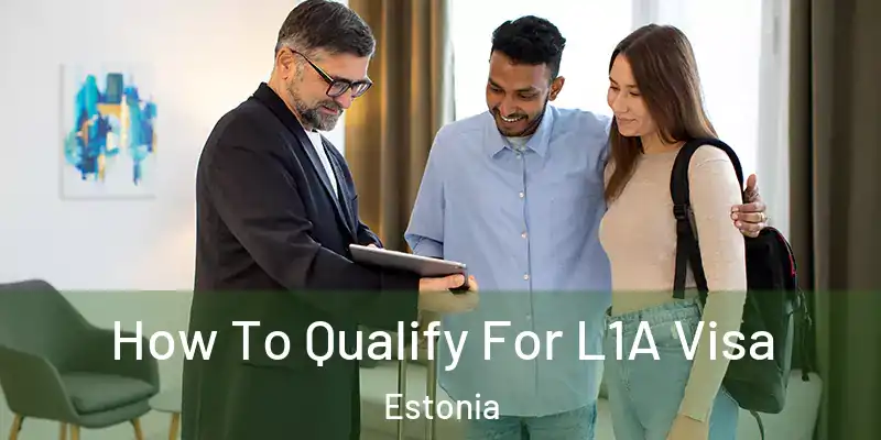  How To Qualify For L1A Visa Estonia