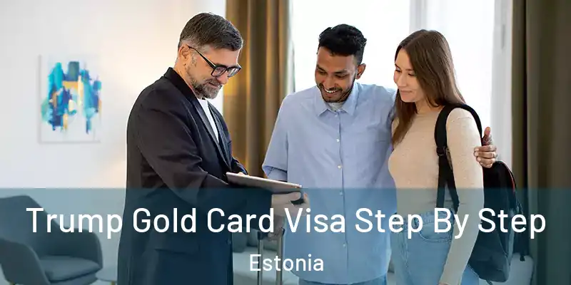  Trump Gold Card Visa Step By Step Estonia