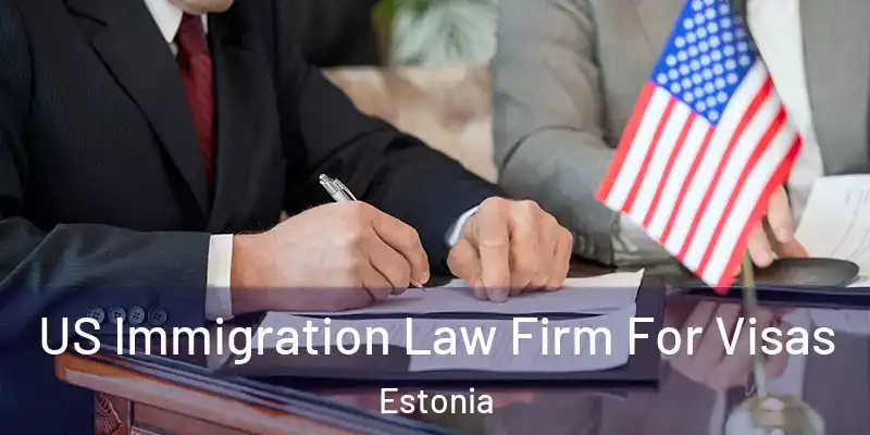  US Immigration Law Firm For Visas Estonia