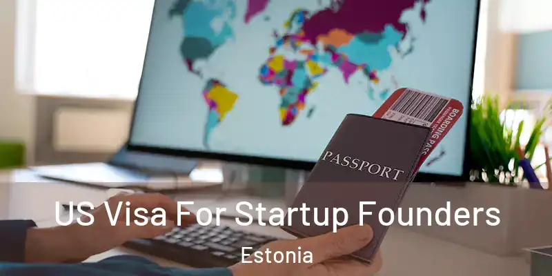  US Visa For Startup Founders Estonia